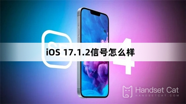 Qu’en est-il du signal iOS 17.1.2 ?