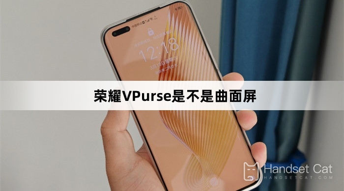Does Honor VPurse have a curved screen?