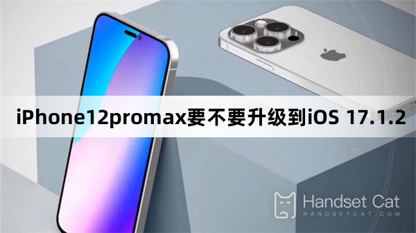 O iPhone12promax deve ser atualizado para iOS 17.1.2?