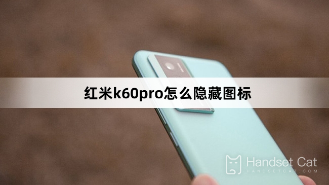 How to hide icons on Redmi K60pro