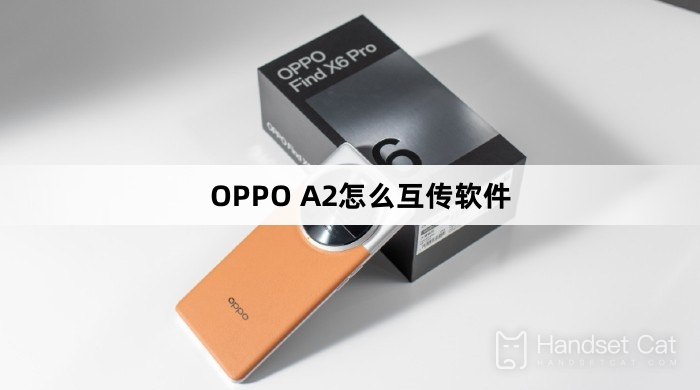 How to transfer software between OPPO A2