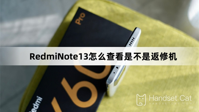 Cách kiểm tra RedmiNote13 có phải máy sửa chữa không