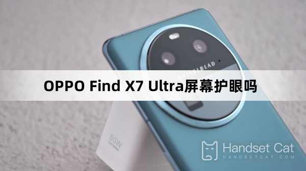 Ist der Bildschirm des OPPO Find X7 Ultra augenfreundlich?