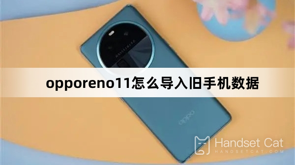 How to import old mobile phone data in opporeno11