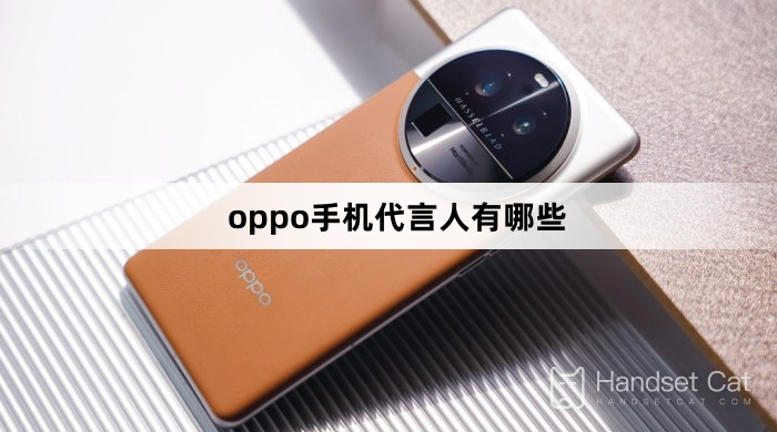 ¿Quiénes son los portavoces de los móviles Oppo?