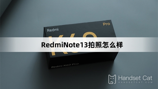 How about taking photos with RedmiNote13